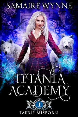 [Titania Academy 01] • Faerie Misborn (Titania Academy Book 1)